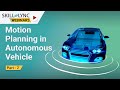 Motion Planning in Autonomous Vehicle (Part  - 2) | Skill-Lync Workshop