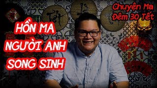 [TẬP 83] Chuyện Ma Có Thật : HỒN MA NGƯỜI ANH SONG SINH