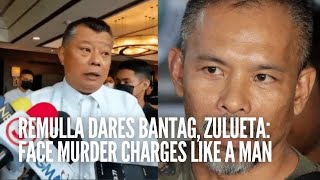 Remulla dares Bantag, Zulueta: Face murder charges like a man