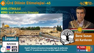 KÜRD DİLİNİN ETİMOLOJİSİ - 45 / Ali Karduxos