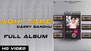 Adhi Tape | Garry Sandhu | Full Album | New Punjabi Album 2021