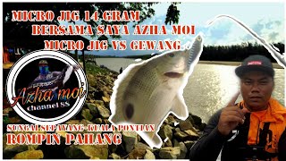 Ikan suka Micro jigging di sungai sepayang kuala pontian rompin pahang