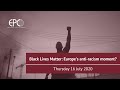 Black Lives Matter: Europe’s Anti Racism Moment?