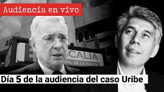 Audiencia de Álvaro Uribe (Día 5): Las pruebas del Fiscal para pedir preclusión del caso.