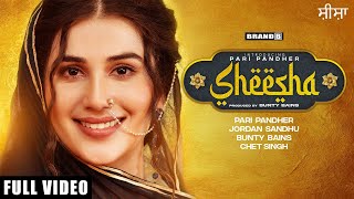 SHEESHA : Pari Pandher | Jordan Sandhu | Bunty Bains | Chet Singh | Latest Punjabi Songs 2021