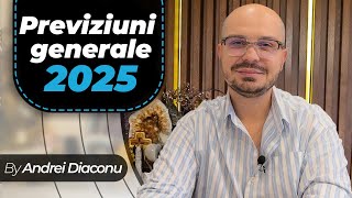 Previziuni generale pentru anul 2025! #andreidiaconu