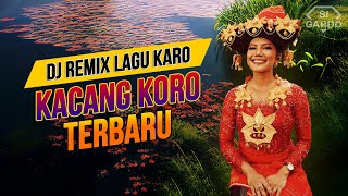 Dj KACANG KORO Remix Lagu Karo Terbaru 2024