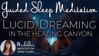 LUCID DREAMING IN THE HEALING CANYON | Guided Sleep Meditation to Lucid Dream (female voice)