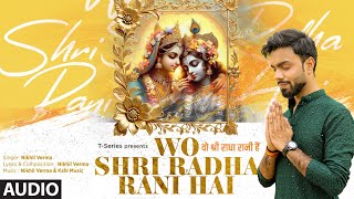 Wo Shri Radha Rani Hai (Bhajan) (Full Audio): Nikhil Verma, Kshl Music | T-Series