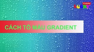 Cách tô màu chuyển sắc và phân biệt solid color,gradient và gradient map | Photoshop cc 2018