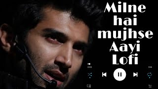 Milne Hai Mujhse Aai ( Lo-fi ) | Arijit Singh , Jeet G | Aashiqui 2 | Lofi Remix |