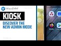 Discover the kiosk admin mode