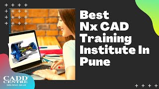 NX CAD Training Institute In Pune | CADD Centre Design Studio