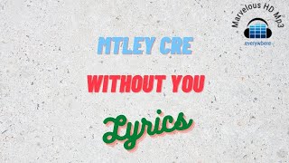Mtley Cre - Without You Lirik | Without You - Mtley Cre Lyrics