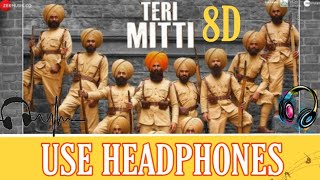 Kesari - Teri Mitti 8D Audio | Akshay Kumar | 8D Sound Experience | Use Headphones