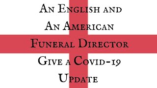 An American Funeral Director and An English Funeral Director Give a Covid-19 Update