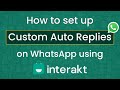 How to set up Custom Auto Replies and Interaktive List Messages on Interakt