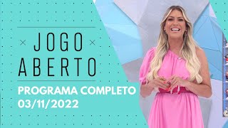 JOGO ABERTO - 03/11/2022 | PROGRAMA COMPLETO