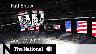 CBC News: The National | Aug. 27, 2020 | NHL joins protest over police shooting, postpones games