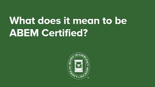 What does it mean to be ABEM Certified?