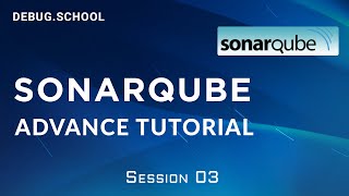 Sonarqube Advance | SonarQube Training | Aug 2020 | Part 3 Out 10