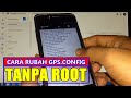 CARA GANTI GPS CONFIG TANPA ROOT, AGAR GPS BISA ANTENG DAN AKUN GOJEK MAKIN GACOR..!!