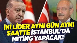 İki Lider Aynı Gün Aynı Saatte İstanbul'da Miting Yapacak! | KRT Haber