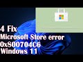 4 Fix Microsoft Store error 0x800704C6 on Windows 11