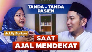 TANDA-TANDA PASIEN SAAT AJAL MENDEKAT | Eksklusif bersama dr.Lily Burkon