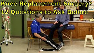 Knee Replacement Surgery? 12 Questions You Need To Ask BEFORE