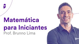 Matemática para Iniciantes - Prof. Brunno Lima