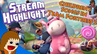 Children's Songs For Team Fortress 2 (Stream Highlight)