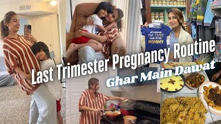 PREGNANCY ROUTINE LAST TRIMESTER ❤️ | Missing Family 😔| Ghar Main Aj dawat ki |