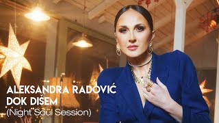 Aleksandra Radovic - Dok Disem (Night Soul Session)