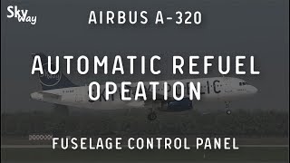 AIRBUS A-320. AUTOMATIC REFUEL OPEATION. FUSELAGE CONTROL PANEL