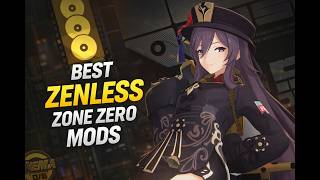 Zenless Zone Zero Best Mods Mods Zenleszonezero