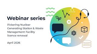 Pickering Nuclear Generating Station & Waste Management Facility licence renewal