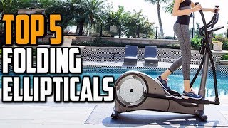 Best Folding Ellipticals For Fitness Training - Top 5 Elliptical Exercise Machine in 2020
