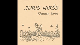 Juris Hiršs   Klausies, bērns