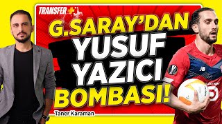 GALATASARAY'DAN YUSUF YAZICI BOMBASI! / TANER KARAMAN