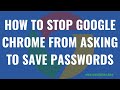 How to Stop Google Chrome from Asking to Save Passwords