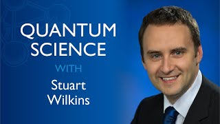 Science Thursdays: Quantum Science with Stuart Wilkins