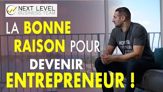 Pourquoi devenir entrepreneur ? La bonne raison !