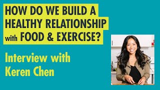 Recovery and Building a Healthy Relationship with Food & Exercise - Interview with Keren Chen