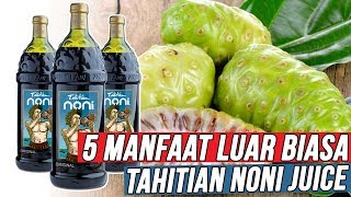 Luar Biasa!! Ternyata Ini 5 Khasiat Tahitian Noni Juice Untuk Kesehatan Tubuh