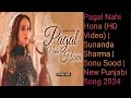 Pagal Nahi Hona (HD Video) | Sunanda Sharma | Sonu Sood | New Punjabi Song 2024