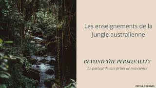 E25 - Les enseignements de la Jungle australienne