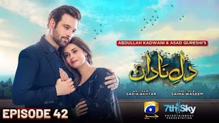 Dile Nadan Episode 42 - [Eng Sub] - Ali Abbas - Mikaal Zulfiqar - 5nd January 2024 - Har Pal Geo