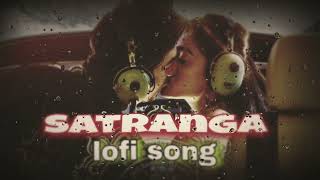 ANIMAL:Lofi  SATRANGA ..❣️(Song) Ranbir  Kapoor,Rashmika#animalmoviesongs #music #newsong #satranga