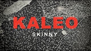 KALEO - Skinny [OFFICIAL LYRIC VIDEO]